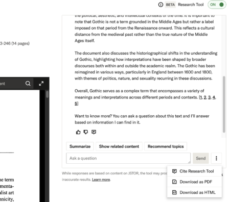 A screenshot of the JSTOR Interactive Research Tool interface. The tool provides a summary of a text discussing the historiographical shifts in understanding Gothic as a concept. The text highlights its reinterpretations in England between 1600 and 1800, touching on themes of politics, nature, and sexuality. Below the summary, options such as "Summarize," "Show related content," and "Recommend topics" are visible. A dropdown menu is open, displaying options to "Cite Research Tool," "Download as PDF," and "Download as HTML."